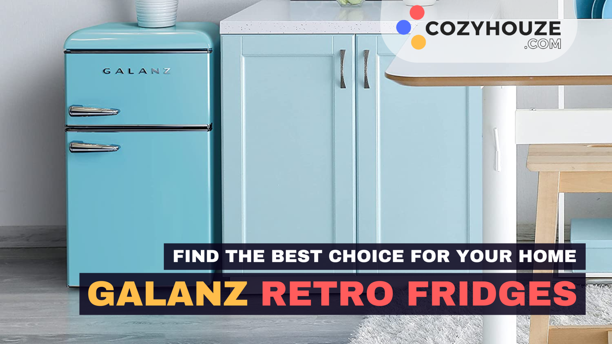 Galanz Retro Fridges How to Choose the Best for Your Home