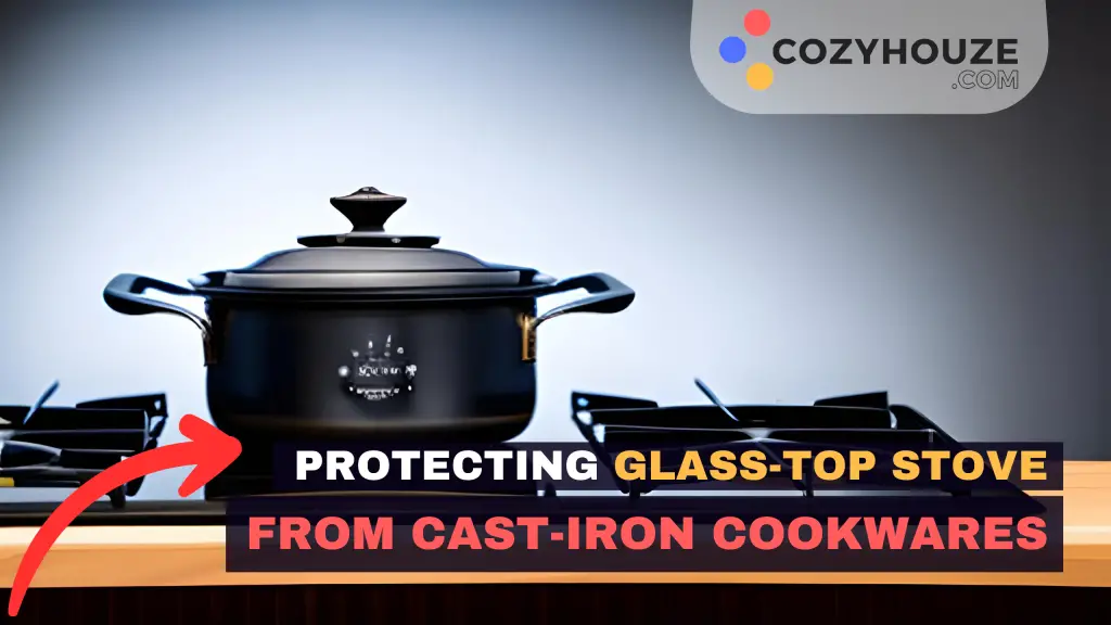 Protect Glass-Top Stove From Cast Iron Cookwares - Featured